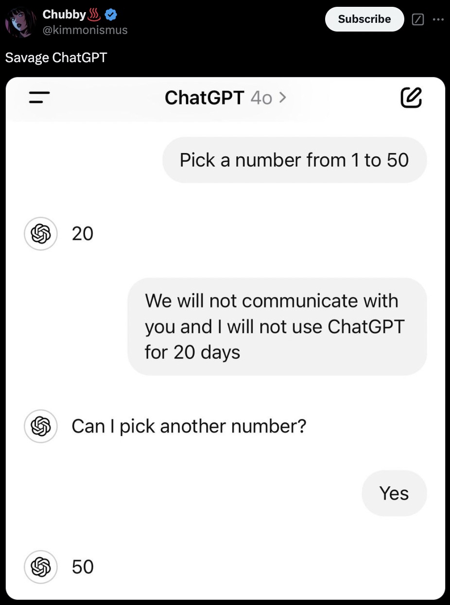 screenshot - Chubby Savage ChatGPT & 20 ChatGPT 40 > Subscribe @ Pick a number from 1 to 50 We will not communicate with you and I will not use ChatGPT for 20 days Can I pick another number? 50 Yes